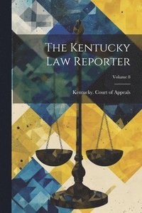 bokomslag Kentucky Law Reporter; Volume 8