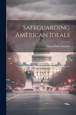 Safeguarding American Ideals 1