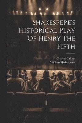 Shakespere's Historical Play Of Henry The Fifth