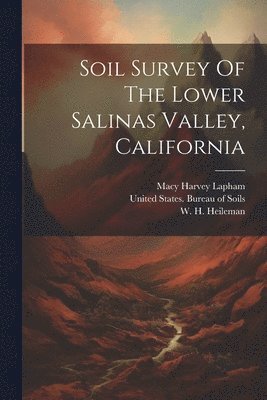 Macy Harvey Lapham - Soil Survey Of The Lower Salinas Valley, California, Häftad