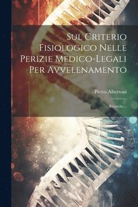 bokomslag Sul Criterio Fisiologico Nelle Perizie Medico-legali Per Avvelenamento