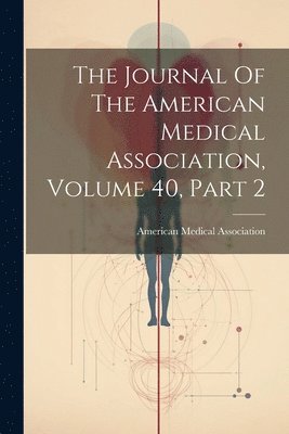 Journal Of The American Medical Association, Volume 40, Part 2