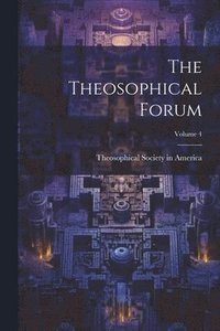 bokomslag The Theosophical Forum; Volume 4