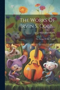 bokomslag The Works Of Irvin S. Cobb...