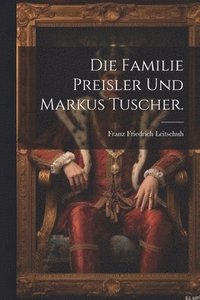 bokomslag Die Familie Preisler und Markus Tuscher.