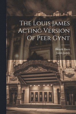 The Louis James Acting Version Of Peer Gynt 1