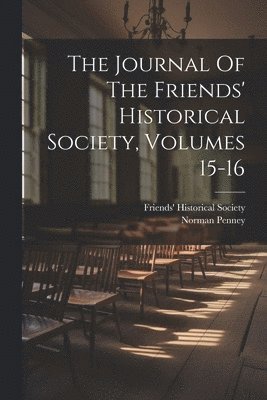 The Journal Of The Friends' Historical Society, Volumes 15-16 1