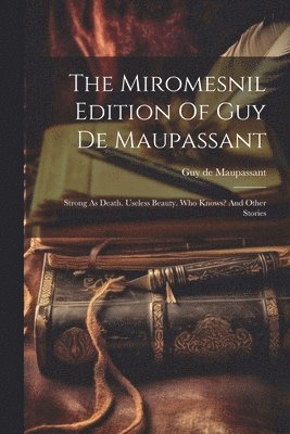 The Miromesnil Edition Of Guy De Maupassant 1