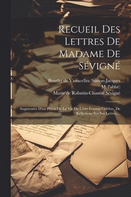 M L'Abbé), Marie de Rabutin-Chantal Sévigné (Marq, Bourlet de Vauxcelles (Simon-Jacques - Recueil Des Lettres De Madame De Sévigné, Häftad