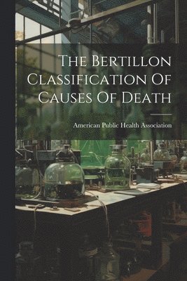 bokomslag The Bertillon Classification Of Causes Of Death