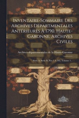 bokomslag Inventaire-sommaire Des Archives Dpartmentales Antrieures  1790. Haute-garonne. Archives Civiles