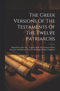 bokomslag The Greek Versions Of The Testaments Of The Twelve Patriarchs