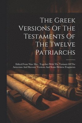 The Greek Versions Of The Testaments Of The Twelve Patriarchs 1