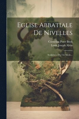 Louis Joseph Alvin - Eglise Abbatiale De Nivelles, Häftad