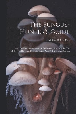 bokomslag The Fungus-hunter's Guide