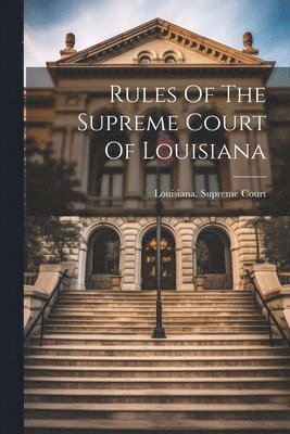 Rules Of The Supreme Court Of Louisiana