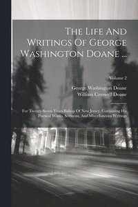 bokomslag The Life And Writings Of George Washington Doane ...