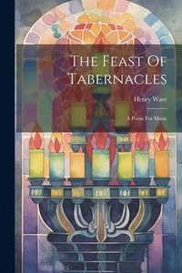 bokomslag The Feast Of Tabernacles