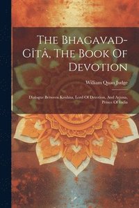 bokomslag The Bhagavad-gt, The Book Of Devotion