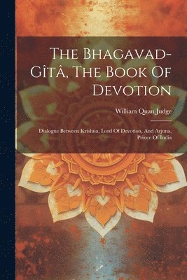 The Bhagavad-gt, The Book Of Devotion 1