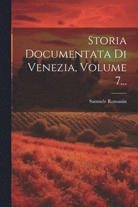 bokomslag Storia Documentata Di Venezia, Volume 7...