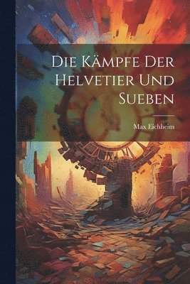 bokomslag Die Kmpfe der Helvetier und Sueben