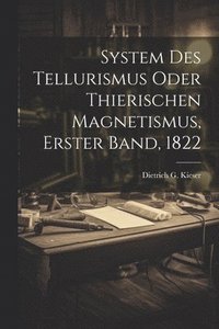 bokomslag System des Tellurismus oder thierischen Magnetismus, Erster Band, 1822