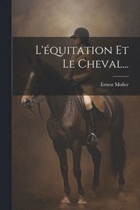 bokomslag L'quitation Et Le Cheval...