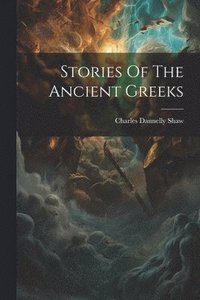 bokomslag Stories Of The Ancient Greeks