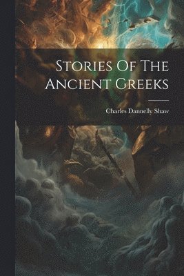 Stories Of The Ancient Greeks 1