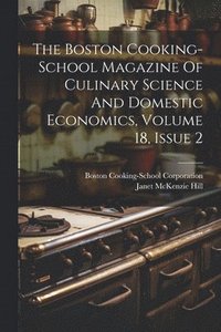 bokomslag The Boston Cooking-school Magazine Of Culinary Science And Domestic Economics, Volume 18, Issue 2