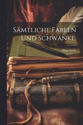 Hans Sachs - Sämtliche Fabeln und Schwänke., Häftad