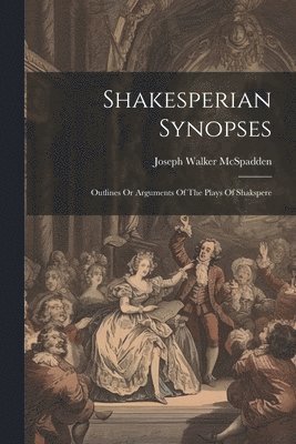 Joseph Walker McSpadden - Shakesperian Synopses, Häftad