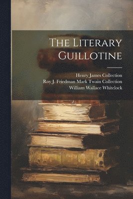 bokomslag The Literary Guillotine