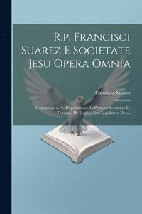 bokomslag R.p. Francisci Suarez E Societate Jesu Opera Omnia