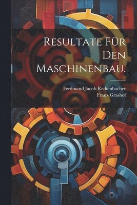 Resultate für den Maschinenbau.