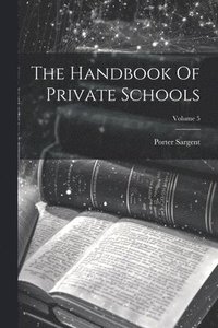 bokomslag The Handbook Of Private Schools; Volume 5