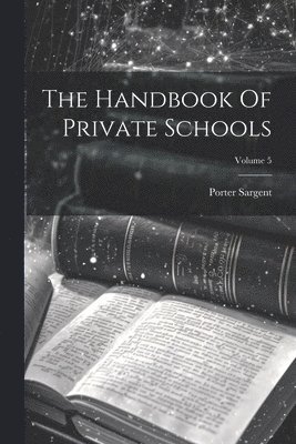 The Handbook Of Private Schools; Volume 5 1