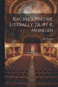 bokomslag Racine's Phdre, Literally Tr. By R. Mongan