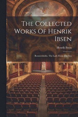 bokomslag The Collected Works Of Henrik Ibsen