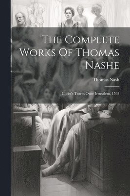 The Complete Works Of Thomas Nashe 1