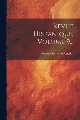 Revue Hispanique, Volume 9... 1