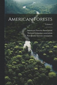 bokomslag American Forests; Volume 6