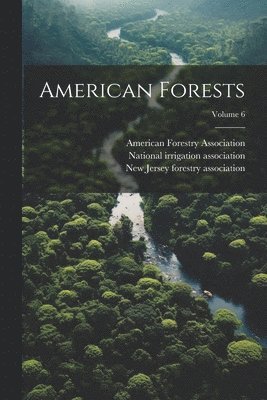 American Forests; Volume 6 1