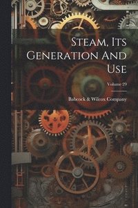bokomslag Steam, Its Generation And Use; Volume 29