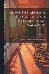 bokomslag The South Carolina Historical And Genealogical Magazine; Volume 21