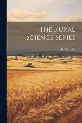 L H Bailey - Rural Science Series, Häftad