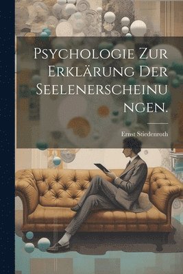 bokomslag Psychologie zur Erklärung der Seelenerscheinungen.