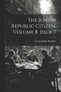 bokomslag Junior Republic Citizen, Volume 8, Issue 7