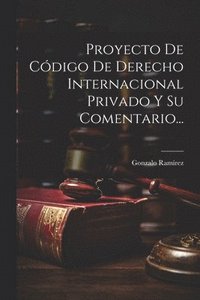 bokomslag Proyecto De Cdigo De Derecho Internacional Privado Y Su Comentario...